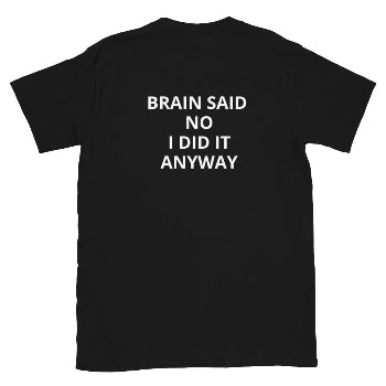 Find Your Inner Soul - Durable Everyday Tee - BRAIN SAID NO. I DID IT ANYWAY - Arissai