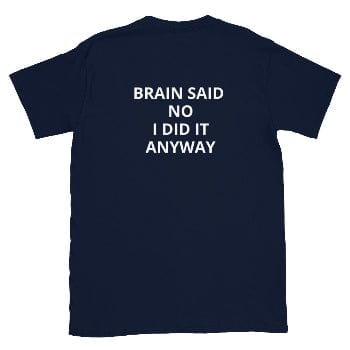 Find Your Inner Soul - Durable Everyday Tee - BRAIN SAID NO. I DID IT ANYWAY - Arissai