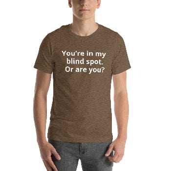 You’re in my blind spot. Or are you? Unisex ring-spun cotton Tee - Arissai