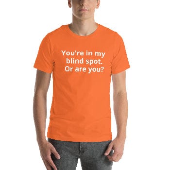 You’re in my blind spot. Or are you? Unisex ring-spun cotton Tee - Arissai